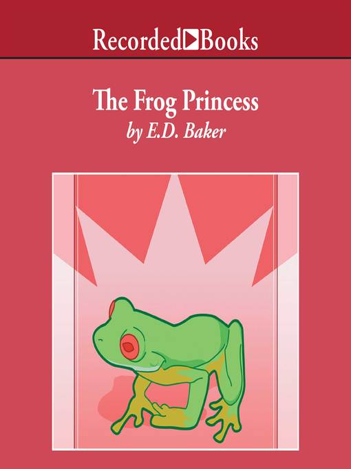 Title details for The Frog Princess by E.D. Baker - Available